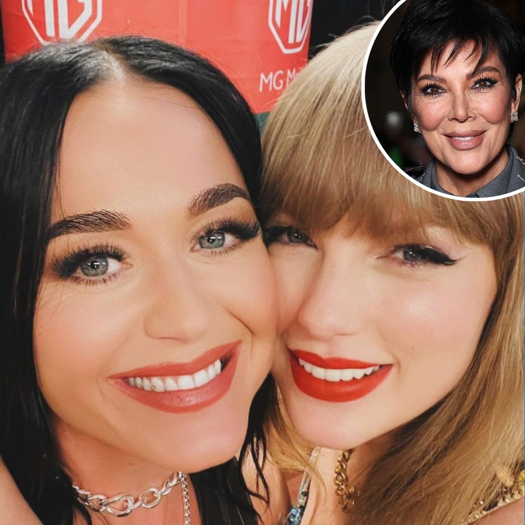 Proof Kris Jenner Is Keeping Up With Taylor Swift Katy Perry Reunion
