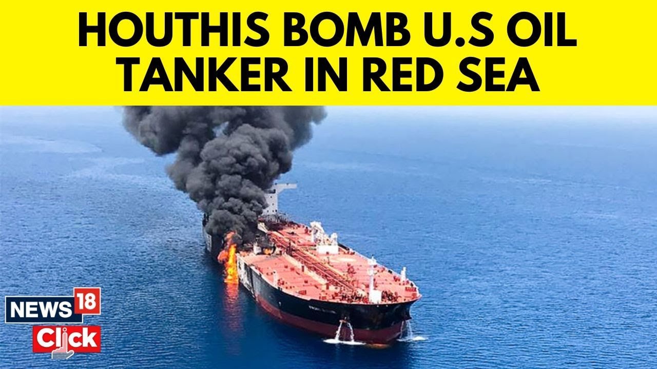 Houthis Target US Tanker In Gulf Of Aden | Houthi Vs US In Red Sea | English News | N18V | News18