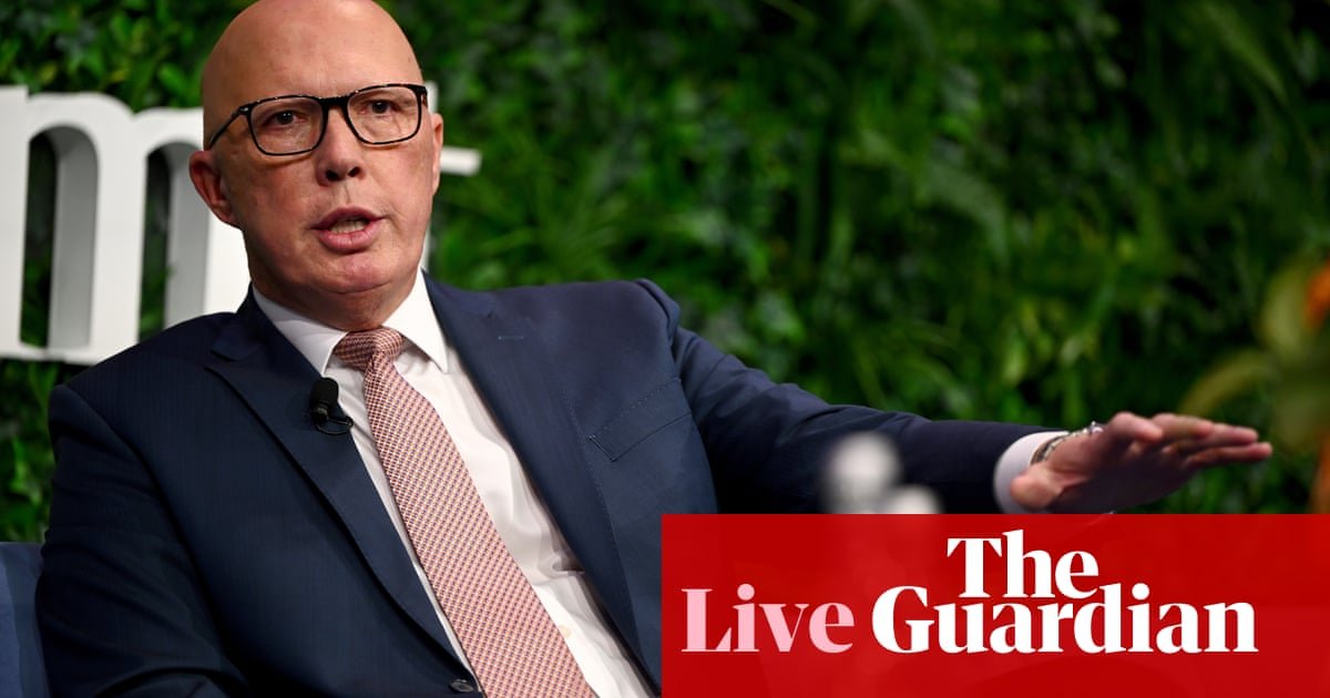 Australia news live Dutton says truth in political advertising laws probably welcome despite Liberals opposing move in 2022 | Australia news