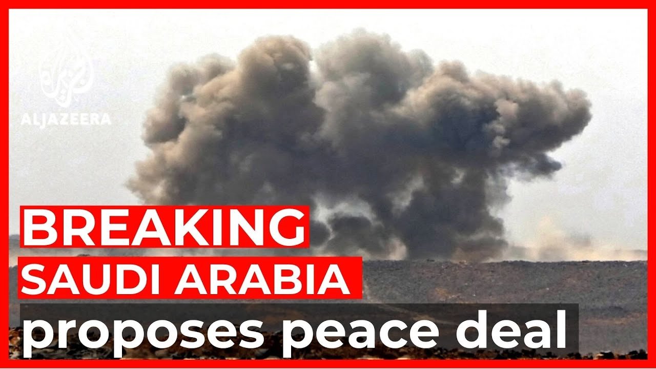 Saudi Arabia proposes ceasefire plan to Yemen’s Houthi rebels