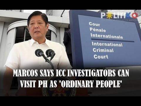 Marcos says ICC investigators can visit PH as ‘ordinary people’