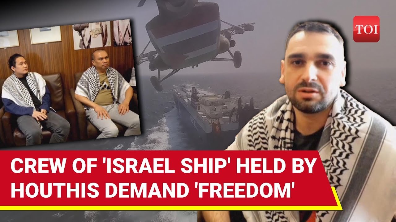 Houthis Parade Crew Of Hijacked Israel-Linked Ship Hijacked In Red Sea; Captives Demand Release