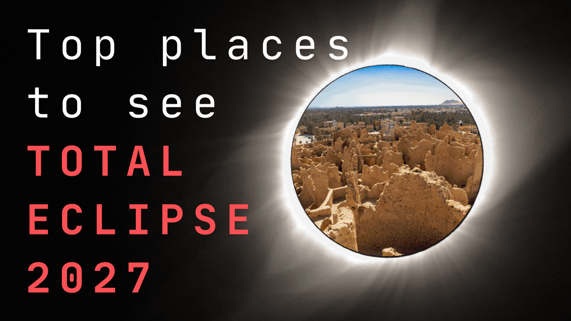best places to see total solar eclipse 2027 There is a gif animation scrolling through several photos of locations where the eclipse is visible from