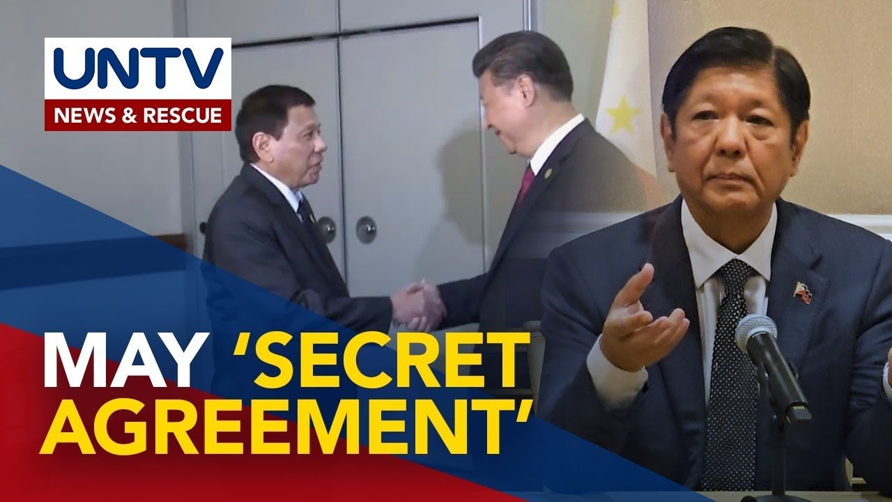 PBBM, kumbinsidong may “secret” agreement na pinasok ang Duterte Admin sa China