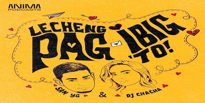 Sam YG & DJ Chacha’s ‘Lecheng Pag-Ibig ’To!’ Returns with a New Season on ANIMA Podcasts