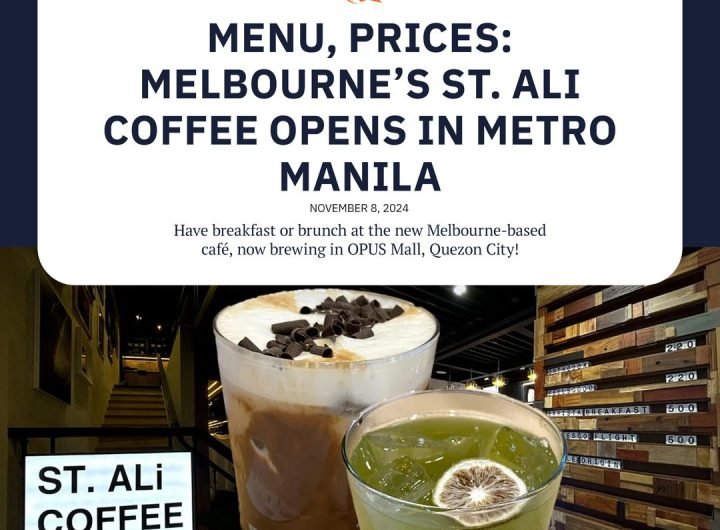 From the Land Down Under to the Philippines, Melbourne’s famous St. ALi Coffee shop is now brewing in Metro Manila with its first Philippine branch in