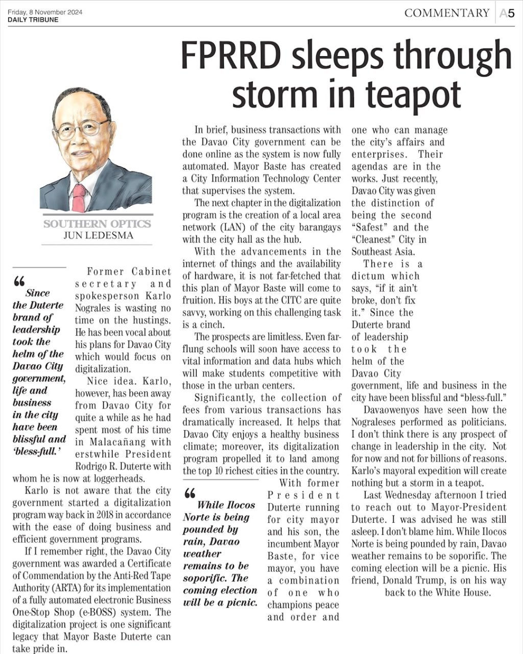 There is a dictum which says, “if it ain’t broke, don’t fix it.” Since the Duterte brand of leadership took the helm of the Davao City government, lif