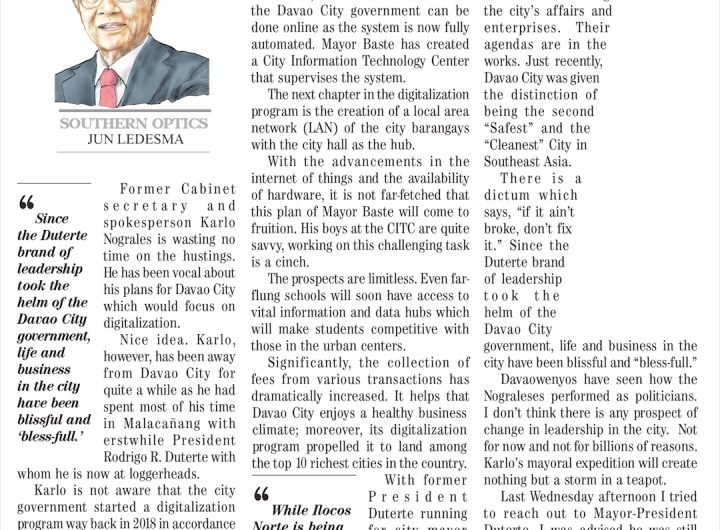 There is a dictum which says, “if it ain’t broke, don’t fix it.” Since the Duterte brand of leadership took the helm of the Davao City government, lif