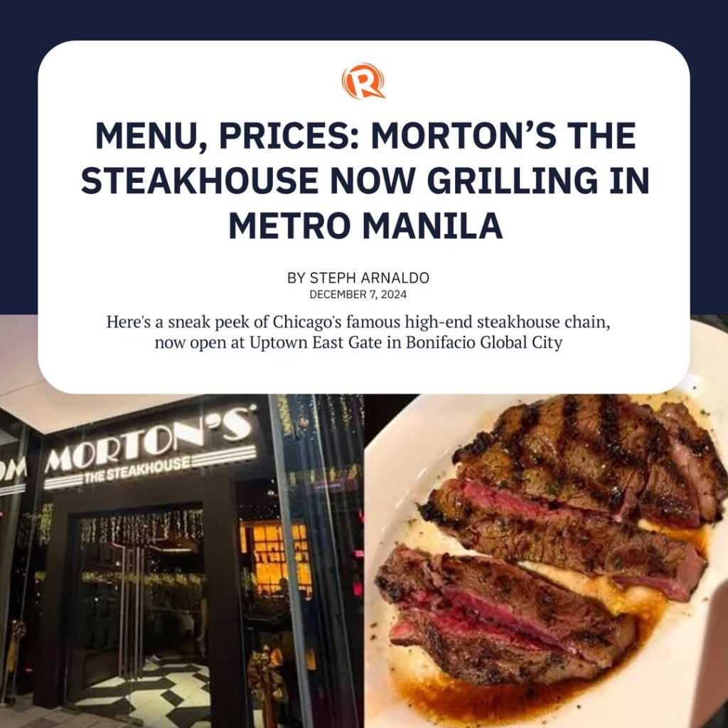 Hailing from Chicago, high-end US steakhouse chain Morton’s makes its Philippine debut at Uptown East Gate, Bonifacio Global City!