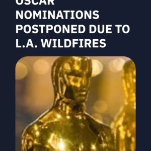 The Academy of Motion Picture Arts and Sciences postpones the Oscar nominations to Thursday, January 23, due to the ongoing wildfires in Los Angeles.