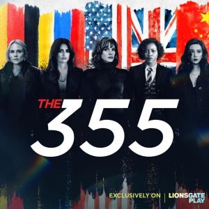 Women Run the World in Globe-trotting Spy Action Flick ‘The 355’, premiering soon on Lionsgate Play